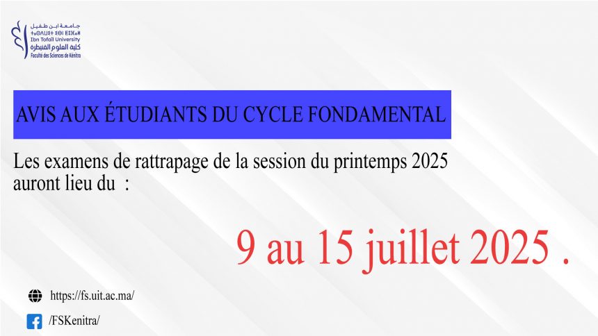 AVIS AUX ÉTUDIANTS DU CYCLE FONDAMENTAL – Les examens de rattrapage de la session du printemps 2025 AVIS AUX ÉTUDIANTS DU CYCLE FONDAMENTAL – Les examens de rattrapage de la session du printemps 2025