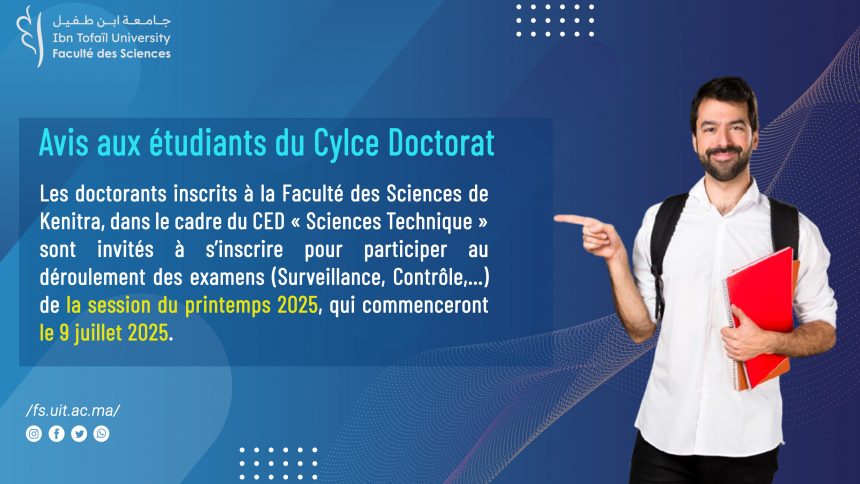 Les doctorants inscrits à la Faculté des Sciences de Kenitra , Inscription aux surveillances des examens (Printemps RAT 2024/2025) Les doctorants inscrits à la Faculté des Sciences de Kenitra , Inscription aux surveillances des examens (Printemps RAT 2024/2025)