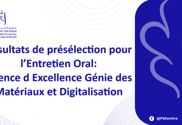 Résultats de présélection pour l’Entretien Oral: Licence d Excellence Génie des Matériaux et Digitalisation