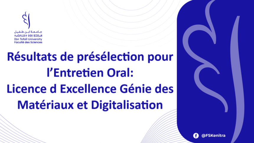 Résultats de présélection pour l’Entretien Oral: Licence d Excellence Génie des Matériaux et Digitalisation