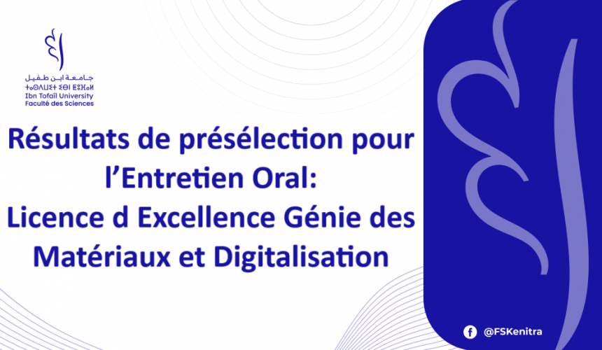 Résultats de présélection pour l’Entretien Oral: Licence d Excellence Génie des Matériaux et Digitalisation