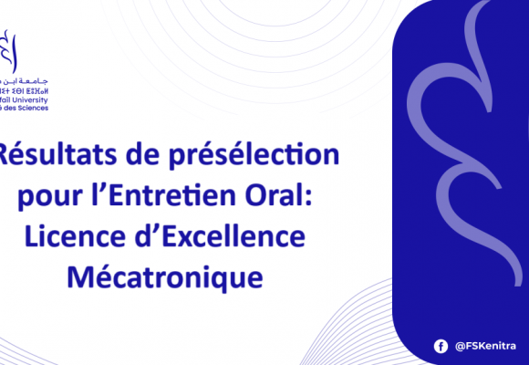 Résultats de présélection pour l’Entretien Oral: Licence d’Excellence Mécatronique