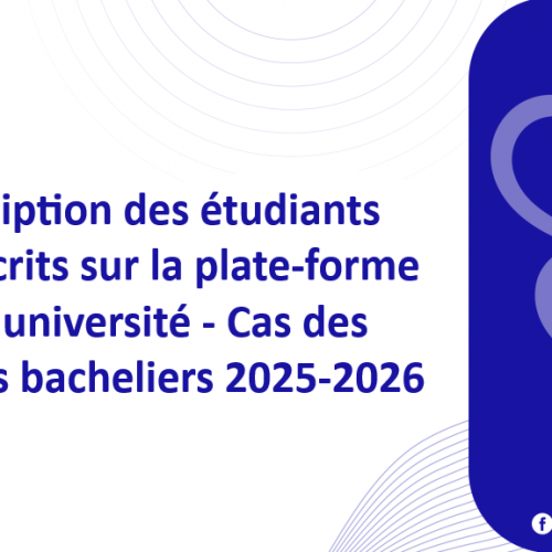 Inscription des étudiants préinscrits sur la plate-forme de l’université – Cas des anciens bacheliers 2025-2026