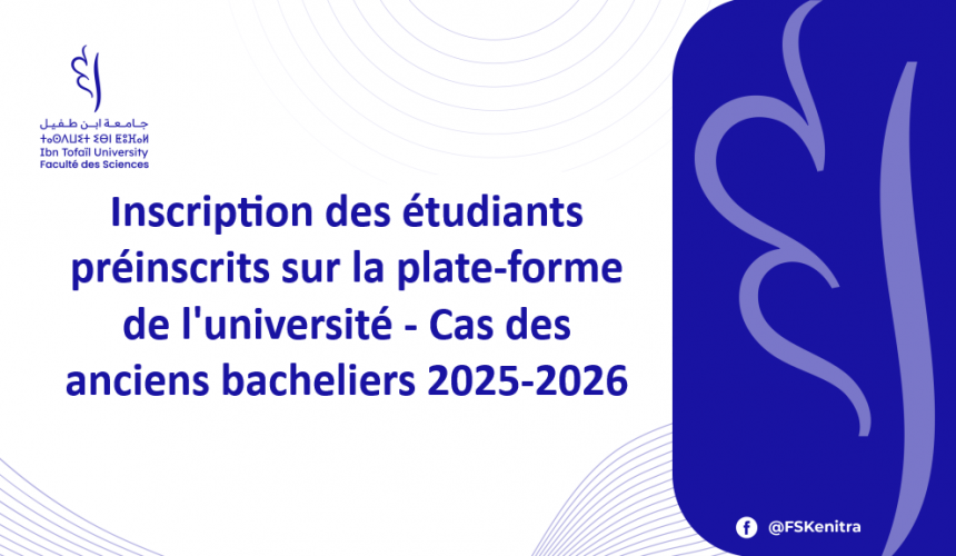 Inscription des étudiants préinscrits sur la plate-forme de l’université – Cas des anciens bacheliers 2025-2026
