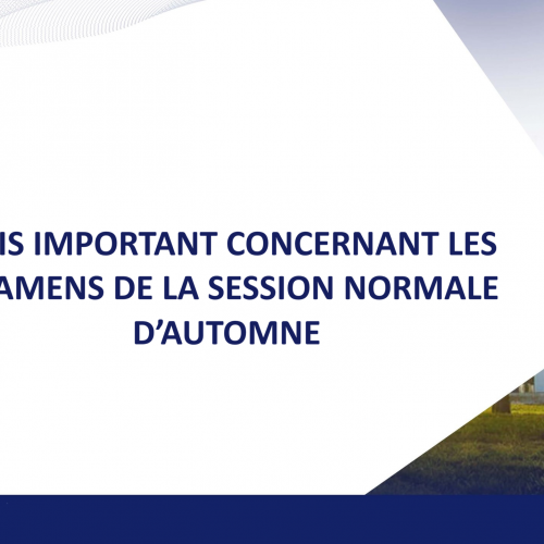 Avis important concernant les examens de la session normale d’automne