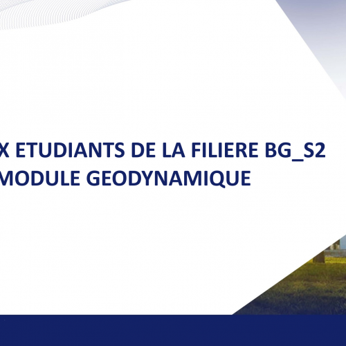 AVIS AUX ETUDIANTS DE LA FILIERE BG_S2 – MODULE GEODYNAMIQUE