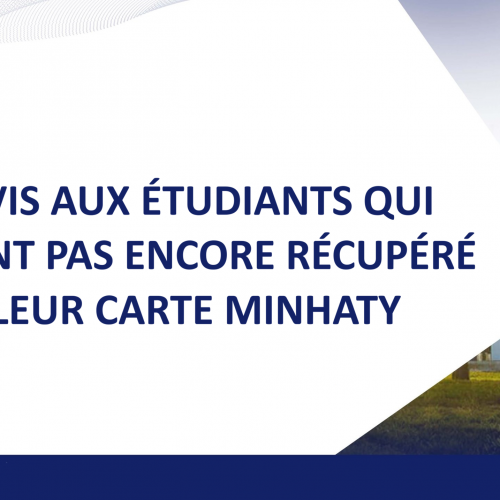 Avis aux étudiants qui n’ont pas encore récupéré leur carte Minhaty