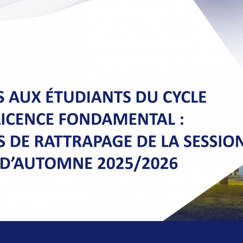 AVIS AUX ÉTUDIANTS DU CYCLE  LICENCE FONDAMENTAL :  EXAMENS DE RATTRAPAGE DE LA SESSION D’AUTOMNE 2025/2026