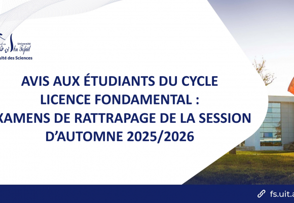 AVIS AUX ÉTUDIANTS DU CYCLE LICENCE FONDAMENTAL : EXAMENS DE RATTRAPAGE DE LA SESSION D’AUTOMNE 2025/2026 AVIS AUX ÉTUDIANTS DU CYCLE LICENCE FONDAMENTAL : EXAMENS DE RATTRAPAGE DE LA SESSION D’AUTOMNE 2025/2026