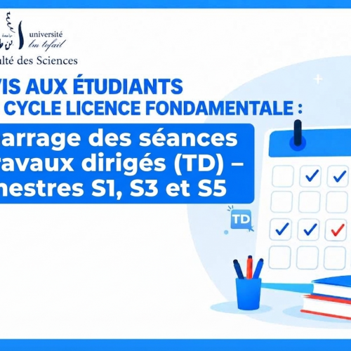 Avis aux étudiants du cycle Licence fondamentale : Démarrage des séances de Travaux dirigés (TD) – Semestres S1, S3 et S5